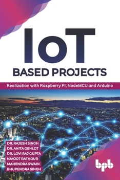 Paperback IoT based Projects: Realization with Raspberry Pi, NodeMCU and Arduino (English Edition) Book