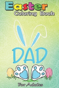 Paperback Easter Coloring Book For Adults: Mens Dad Bunny Easter Eggs Matching Family Cute Easter A Happy Easter Coloring Book For Teens & Adults - Great Gifts Book