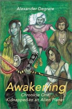 Paperback Awakening: Chronicle One: Kidnapped to an Alien Planet Book