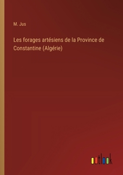 Paperback Les forages artésiens de la Province de Constantine (Algérie) [French] Book