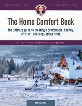 Paperback The Home Comfort Book: The ultimate guide to creating a comfortable, healthy, long lasting, and efficient home. Book