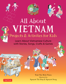 Hardcover All about Vietnam: Projects & Activities for Kids: Learn about Vietnamese Culture with Stories, Songs, Crafts and Games Book