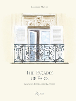 Hardcover The Façades of Paris: Windows, Doors, and Balconies Book