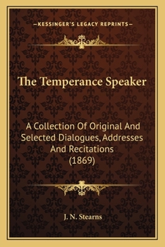 Paperback The Temperance Speaker: A Collection Of Original And Selected Dialogues, Addresses And Recitations (1869) Book