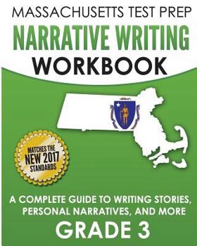 Paperback MASSACHUSETTS TEST PREP Narrative Writing Workbook Grade 3: A Complete Guide to Writing Stories, Personal Narratives, and More Book