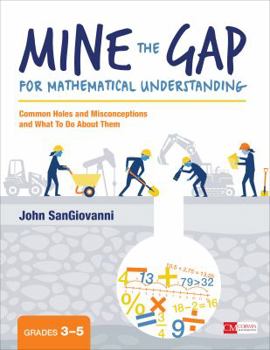 Paperback Mine the Gap for Mathematical Understanding, Grades 3-5: Common Holes and Misconceptions and What to Do about Them Book