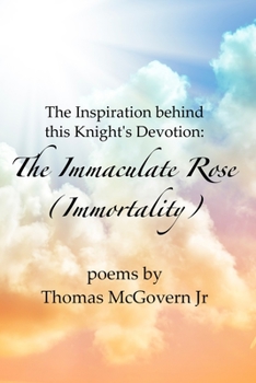 Paperback The Inspiration behind this Knight's Devotion: The Immaculate Rose (Immortality) Book