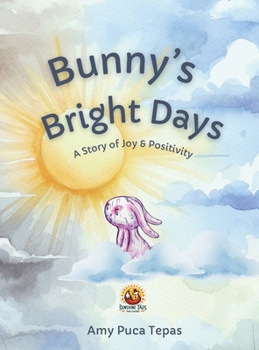 Hardcover Bunny's Bright Days: A Story of Joy & Positivity Book