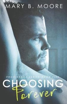 Choosing Forever: Providence Series Book Five - Book #4 of the Providence