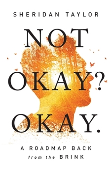 Paperback Not Okay? Okay.: A Roadmap Back from the Brink Book