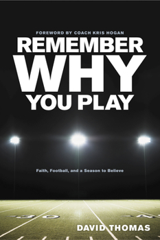 Paperback Remember Why You Play: Faith, Football, and a Season to Believe Book