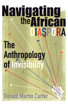 Paperback Navigating the African Diaspora: The Anthropology of Invisibility Book