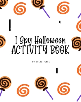 Paperback I Spy Halloween Activity Book for Toddlers / Children (8x10 Coloring Book / Activity Book) Book