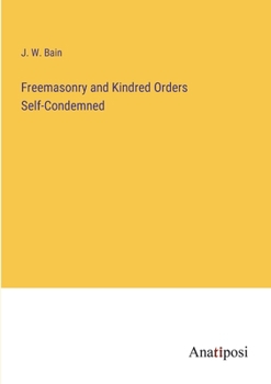 Paperback Freemasonry and Kindred Orders Self-Condemned Book
