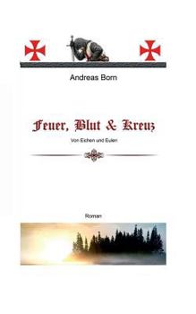 Paperback Feuer, Blut & Kreuz: Von Eichen und Eulen [German] Book