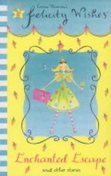 Enchanted Escape And Other Stories (Felicity Wishes) - Book  of the Felicity Wishes
