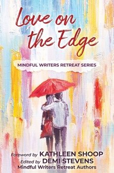 Love on the Edge - Book #3 of the Mindful Writers Retreat