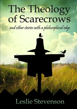 Paperback The Theology of Scarecrows: and other stories with a philosophical edge Book