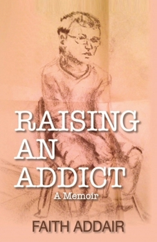 Paperback Raising An Addict: A Memoir Book