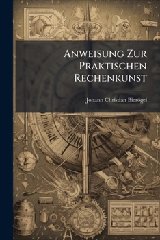 Paperback Anweisung Zur Praktischen Rechenkunst Book