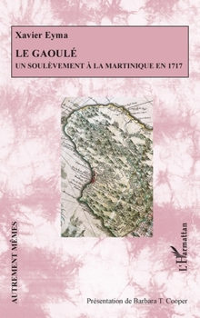 Le Gaoulé: Un soulèvement à la Martinique en 1717