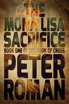 Paperback The Mona Lisa Sacrifice: Book One of the Book of Cross Book