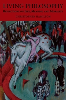 Paperback Living Philosophy: Reflections on Life, Meaning and Morality Book