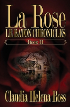 La Rose Le Baton Chronicles (Book II)