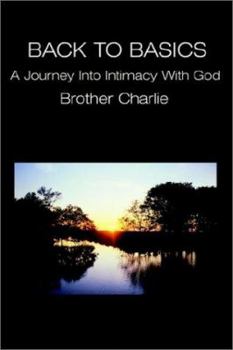 Paperback Back to Basics: A Journey Into Intimacy with God Book
