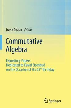 Paperback Commutative Algebra: Expository Papers Dedicated to David Eisenbud on the Occasion of His 65th Birthday Book