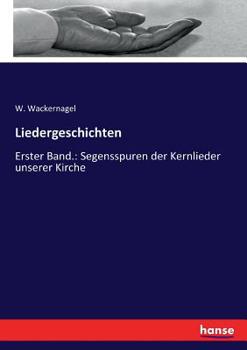 Paperback Liedergeschichten: Erster Band.: Segensspuren der Kernlieder unserer Kirche [German] Book