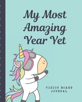 Paperback My Most Amazing Year Yet Vision Board Journal: Brainstorming Planner - Weekly Vision Board Notebook - Write Daily Dreams - Goal Diary - Attractive Ene Book