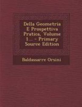 Paperback Della Geometria E Prospettiva Pratica, Volume 1... [Italian] Book