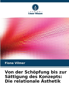 Paperback Von der Schöpfung bis zur Sättigung des Konzepts: Die relationale Ästhetik [German] Book