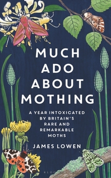 Hardcover Much ADO about Mothing: A Year Intoxicated by Britain's Rare and Remarkable Moths Book