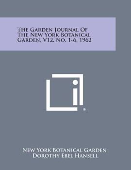 The Garden Journal of the New York Botanical Garden, V12, No. 1, January-February, 1962