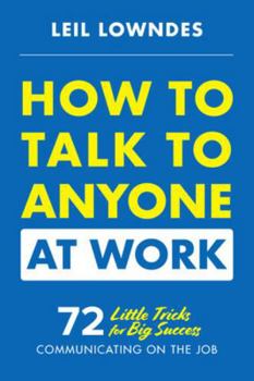 Paperback How to Talk to Anyone at Work: 72 Little Tricks for Big Success Communicating on the Job Book