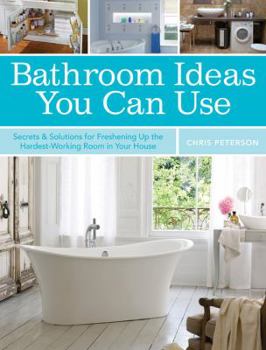 Paperback Bathroom Ideas You Can Use: Secrets & Solutions for Freshening Up the Hardest-Working Room in Your House Book