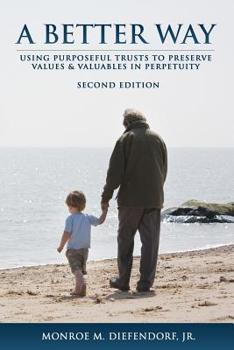Paperback A Better Way: Using Purposeful Trusts to Preserve Values & Valuables in Perpetuity Book