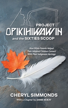 Project Opikihiwawin and the Sixties Scoop: How White Parents Helped Their Adopted Children Connect With Their Indigenous Heritage