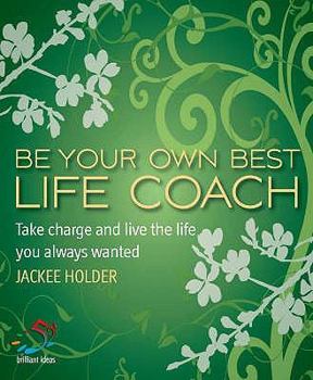 Paperback Be Your Own Best Life Coach: Take Charge and Live the Life You Always Wanted. Jackee Holder Book