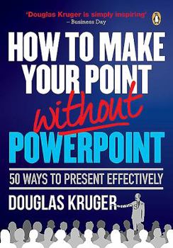 Paperback How to Make Your Point Without PowerPoint: 50 Ways to Present Effectively Book