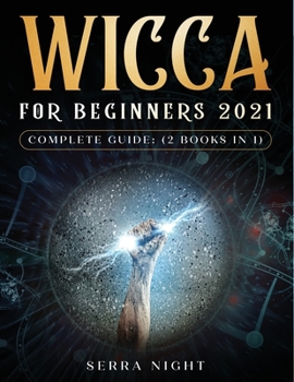 Paperback Wicca For Beginners 2021 Complete Guide: (2 Books IN 1) Book