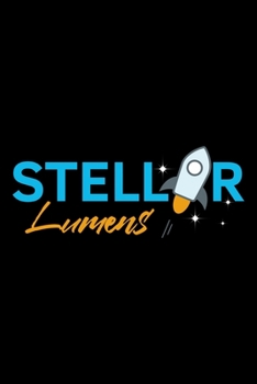 STELLAR LUMENS (XLM) HODLER INVESTOR TRADER: Lined Journal, Diary, Notebook, 6x9 inches with 120 Pages