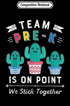 Composition Notebook: Team Pre-K Is On Point We Stick Together Cactus Teacher Gift Journal/Notebook Blank Lined Ruled 6x9 100 Pages