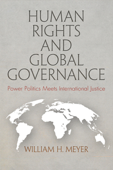 Hardcover Human Rights and Global Governance: Power Politics Meets International Justice Book
