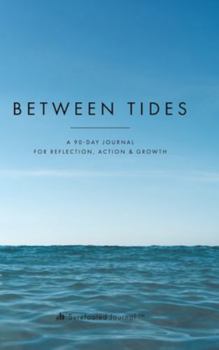 Hardcover Between Tides: A 90-Day Journal for Reflection, Action & Growth Book