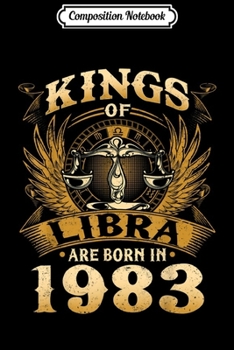 Composition Notebook: Kings Of Libra Are Born In 1983 36th Birthday Journal/Notebook Blank Lined Ruled 6x9 100 Pages