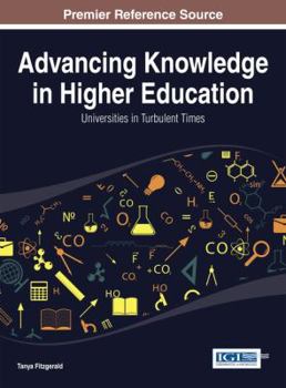 Hardcover Advancing Knowledge in Higher Education: Universities in Turbulent Times Book