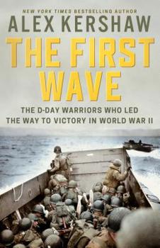 Hardcover The First Wave: The D-Day Warriors Who Led the Way to Victory in World War II Book